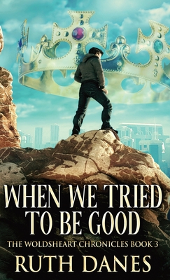 When We Tried To Be Good - Danes, Ruth