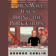 When Will Jesus Bring the Pork Chops?