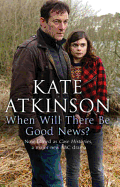 When Will There Be Good News? - Atkinson, Kate