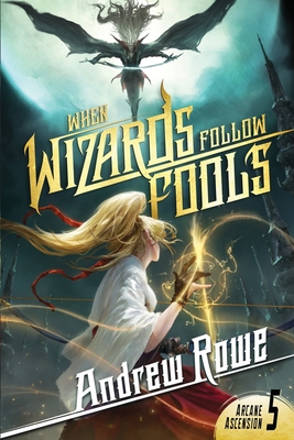 When Wizards Follow Fools - Rowe, Andrew