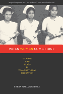 When Women Come First: Gender and Class in Transnational Migration