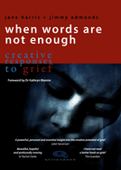 When Words are not Enough: Creative Responses to Grief