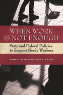 When Work Is Not Enough: State and Federal Policies to Support Needy Workers