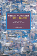 When Workers Shot Back: Class Conflict from 1877 to 1921