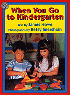 When You Go to Kindergarten - Howe, James, and Imershein, Betsy (Photographer), and Mulberry Books