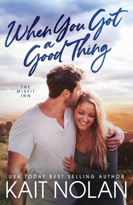 When You Got A Good Thing - Nolan, Kait