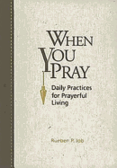 When You Pray 27619: Daily Practices for Prayerful Living