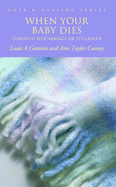 When Your Baby Dies: Through Miscarriage or Stillbirth