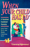 When Your Child Has LD (Learning Differences): A Survival Guide for Parents