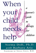 When Your Child Needs Help: A Parent's Guide to Therapy for Children