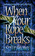 When Your Rope Breaks