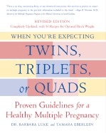When You're Expecting Twins, Triplets, or Quads: Proven Guidelines for a Healthy Multiple Pregnancy