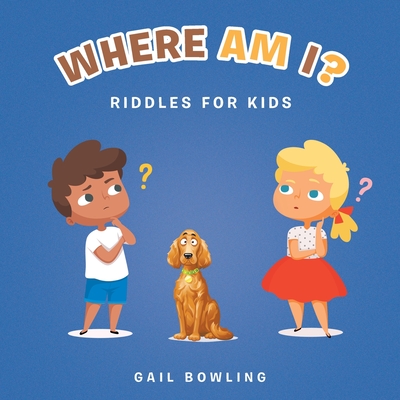 Where Am I?: Riddles for Kids - Bowling, Gail