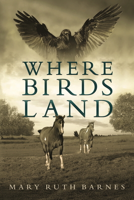 Where Birds Land - Barnes, Mary Ruth