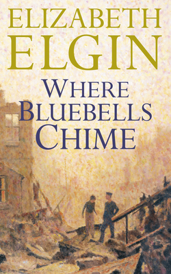 Where Bluebells Chime - Elgin, Elizabeth