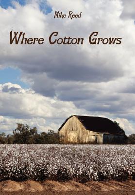 Where Cotton Grows - Reed, Mike, Professor
