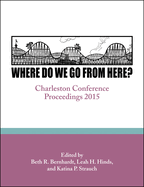 Where Do We Go From Here?: Charleston Conference Proceedings, 2015