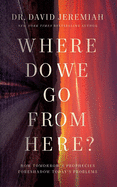 Where Do We Go from Here?: How Tomorrow's Prophecies Foreshadow Today's Problems