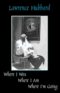 Where I Was, Where I Am, Where I'm Going
