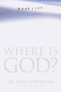 Where Is God?: Finding His Presence, Purpose and Power in Difficult Times