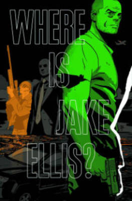 Where Is Jake Ellis? - Edmondson, Nathan, and Gerads, Mitch, and Laming, Marc