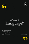 Where is Language?: An Anthropologist's Questions on Language, Literature and Performance