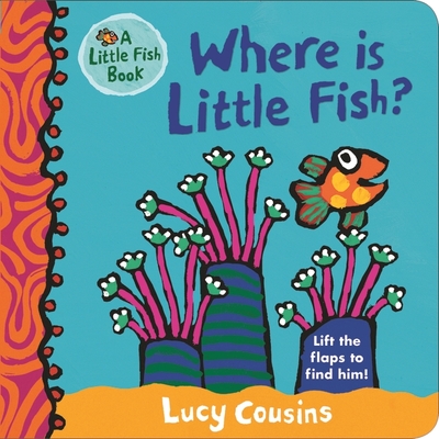 Where Is Little Fish? - Cousins, Lucy (Illustrator)