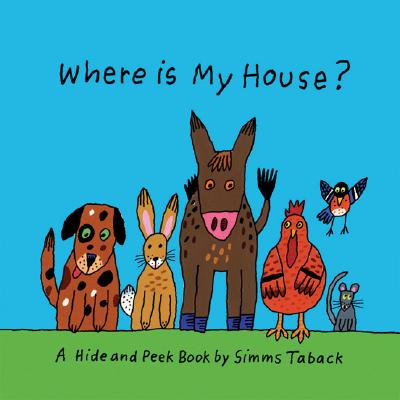 Where Is My House? - Taback, Simms