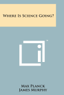 Where is Science Going?