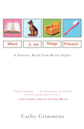 Where is the Mango Princess?: A Journey Back from Brain Injury