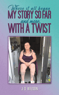 Where It All Began: My Story So Far and More, With a Twist