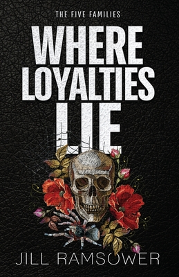 Where Loyalties Lie - Ramsower, Jill