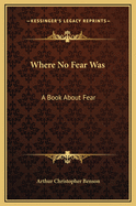 Where No Fear Was: A Book about Fear