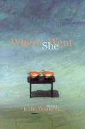 Where She Went: Stories - Walbert, Kate