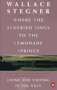 Where the Bluebird Sings to the Lemonade Springs: Living and Writing in the West