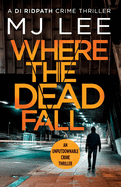 Where The Dead Fall: A completely gripping crime thriller
