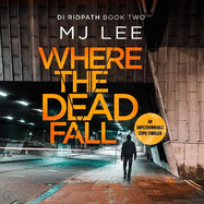 Where The Dead Fall: A completely gripping crime thriller