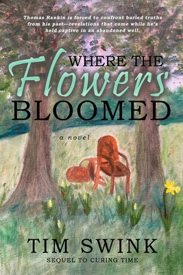 Where the Flowers Bloomed - Swink, Tim, and Swink, Renee (Cover design by)
