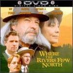 Where the Rivers Flow North