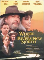 Where the Rivers Flow North - Jay Craven
