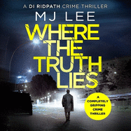 Where The Truth Lies: A completely gripping crime thriller