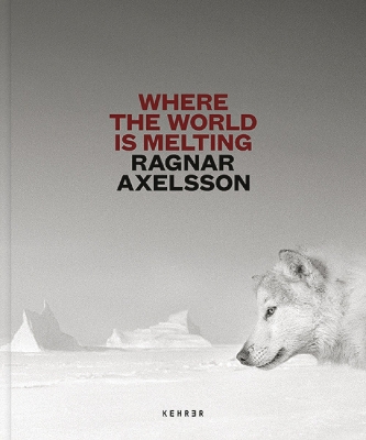 Where the World is Melting - Axelsson, Ragnar
