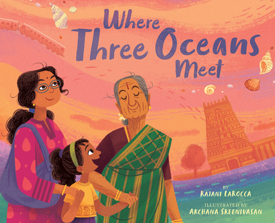 Where Three Oceans Meet: A Picture Book - Larocca, Rajani
