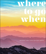 Where to Go When: Unforgettable Trips for Every Month