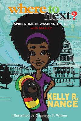 Where To Next?: Springtime in Washington, DC with Marley - Nance, Kelly R