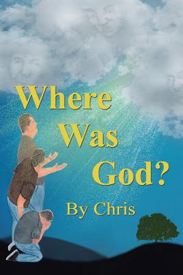Where was God? - Chris