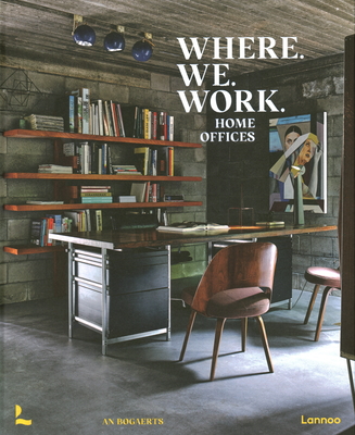 Where We Work: Home Offices - Bogaerts, An