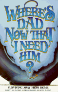 Where's Dad Now That I Need Him?