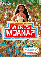 Where's Moana?: A Disney Moana Search and Find Activity Book