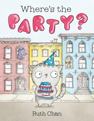 Where's the Party?: A Picture Book - Chan, Ruth